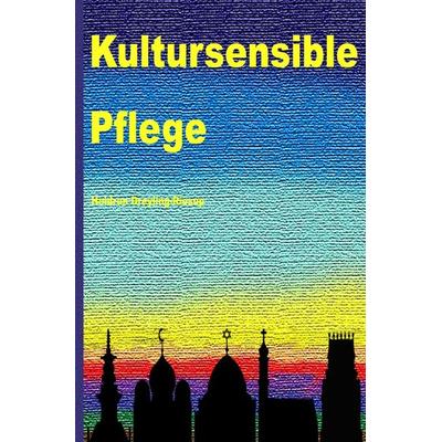 Kultursensible Pflege, Taschenbuch von Heidrun Dreyling-Riesop, Epubli, 978-3-7485-4355-8