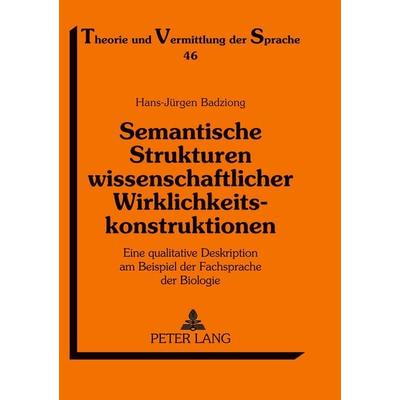 Semantische Strukturen wissenschaftlicher Wirklichkeitskonstruktionen, Taschenbuch von Hans-Jürgen Badziong, Peter Lang GmbH, Internationaler Verlag