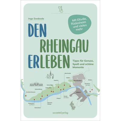 Den Rheingau erleben, Taschenbuch von Ingo Swoboda, Societäts-Verlag, 978-3-95542-448-0