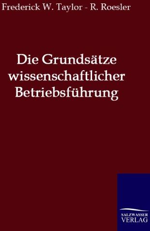 Taylor, Frederick W. - Die Grundsätze wissenschaftlicher Betriebsführung - Preis vom 30.09.2026 22:30:23 h