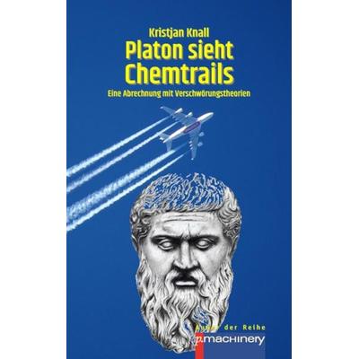 PLATON SIEHT CHEMTRAILS, Taschenbuch von Kristjan Knall, P.machinery, 978-3-95765-224-9