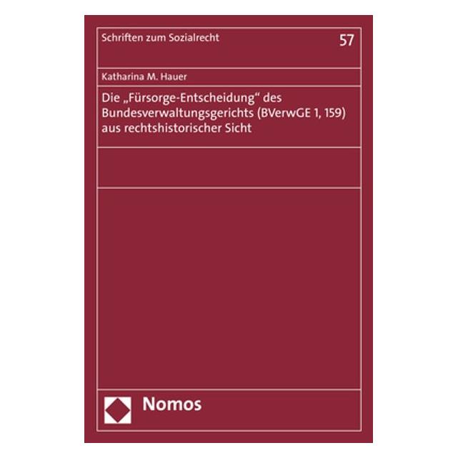 Nomos Die 'Fürsorge-Entscheidung' des Bundesverwaltungsgerichts (BVerwGE 1, 159) aus rechtshistorischer Si (Deutsch, Softcover, Katharina Maria Hauer) (56153212)