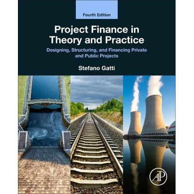 Project Finance in Theory and Practice, Taschenbuch von Stefano Gatti, Elsevier LTD, 978-0-323-98360-0