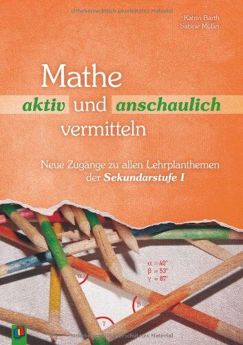 Katrin Barth - Mathe aktiv und anschaulich vermitteln: Neue Zugänge zu allen Lehrplanthemen in der Sekundarstufe I - Preis vom 11.10.2026 15:43:13 h