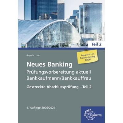 Neues Banking Prüfungsvorbereitung aktuell Bankkaufmann/Bankkauffrau, Taschenbuch von Britta Augath,Nicole Haas, Europa-Lehrmittel, 978-3-7585-7712-3