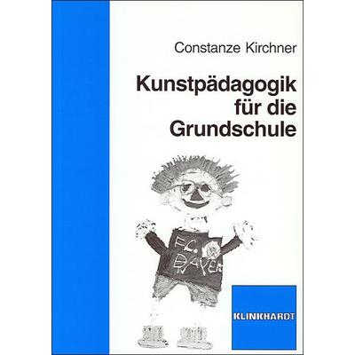 Kunstpädagogik für die Grundschule, Paperback von Constanze Kirchner, Verlag Julius Klinkhardt, 978-3-7815-1688-5