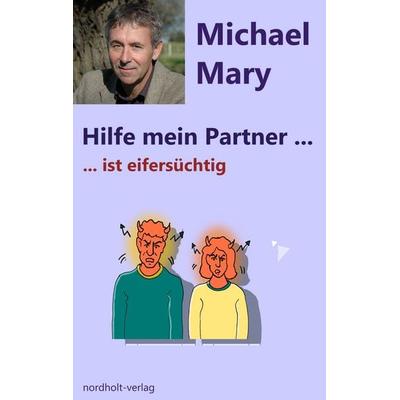 Hilfe mein Partner ist eifersüchtig, Taschenbuch von Mary Michael, Nordholt, H, 978-3-926967-53-4
