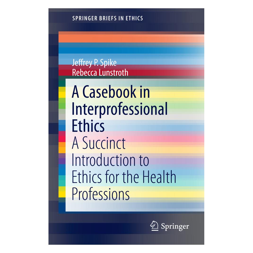 Springer A Casebook in Interprofessional Ethics (Englisch, Softcover, Jeffrey P. Spike, Rebecca Lunstroth) (55595892)
