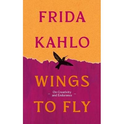 Wings to Fly: Frida Kahlo, Gebundene Ausgabe von Frida Kahlo, Duckworth Books, 978-0-7156-5705-8
