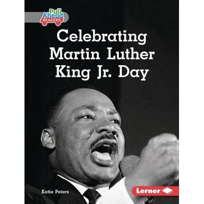 Celebrating Martin Luther King Jr. Day, Gebundene Ausgabe von Katie Peters, Lerner Publishing Group