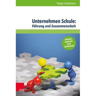 Unternehmen Schule: Führung und Zusammenarbeit, Taschenbuch von Holger Lindemann, Vandenhoeck + Ruprecht, 978-3-525-70222-2
