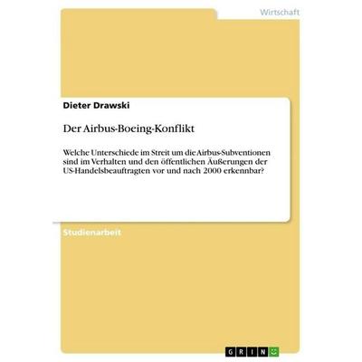 Der Airbus-Boeing-Konflikt, Taschenbuch von Dieter Drawski, GRIN, 978-3-640-79850-6