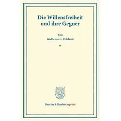 Die Willensfreiheit und ihre Gegner., Fachbücher von Woldemar v. Rohland