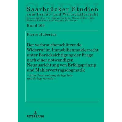 Der verbraucherschützende Widerruf im Immobilienmaklerrecht unter Berücksichtigung der Frage nach einer notwendigen Neuausrichtung von Erfolgsprinzip