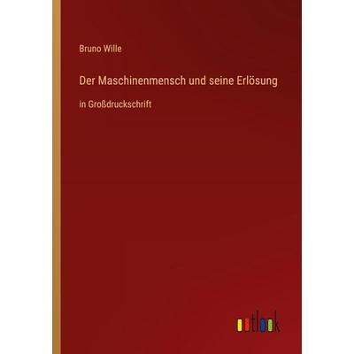 Der Maschinenmensch und seine Erlösung, Taschenbuch von Bruno Wille, Outlook, 978-3-368-47282-5