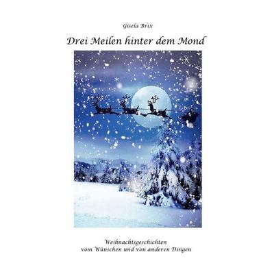 Drei Meilen hinter dem Mond, Taschenbuch von Gisela Brix, Epubli, 978-3-7541-6860-8
