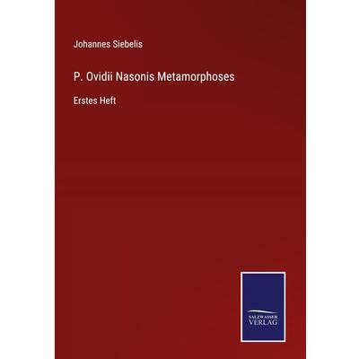 P. Ovidii Nasonis Metamorphoses, Gebundene Ausgabe von Johannes Siebelis, Outlook, 978-3-375-01127-7