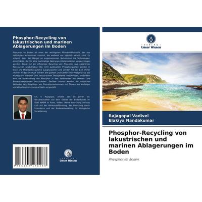 Phosphor-Recycling von lakustrischen und marinen Ablagerungen im Boden, Taschenbuch von Rajagopal Vadivel,Elakiya Nandakumar, Verlag Unser Wissen,