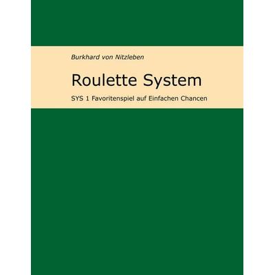Roulette System 1, Taschenbuch von Burkhard Nitzleben, BoD – Books on Demand, 978-3-7460-7462-7