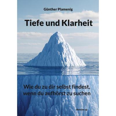 Tiefe und Klarheit, Taschenbuch von Günther Plamenig, BoD - Books on Demand, 978-3-907720-65-3
