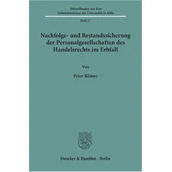 Nachfolge- und Bestandssicherung der Personalgesellschaften des Handelsrechts im Erbfall., Fachbücher von Peter Römer