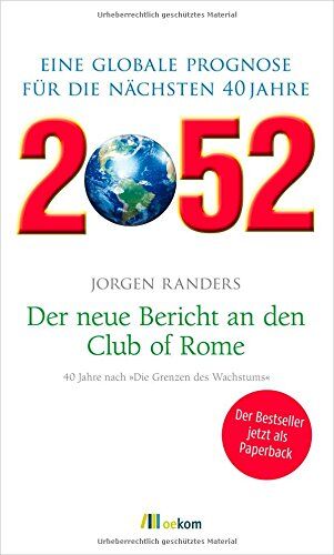 Jorgen Randers - 2052. Der neue Bericht an den Club of Rome: Eine globale Prognose für die nächsten 40 Jahre - Preis vom 02.10.2026 23:42:20 h