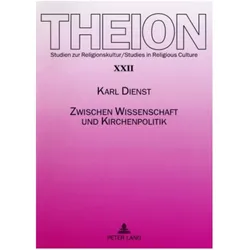 Zwischen Wissenschaft und Kirchenpolitik, Fachbücher von Karl Dienst