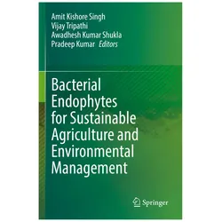 Bacterial Endophytes for Sustainable Agriculture and Environmental Management, Fachbücher von Awadhesh Kumar Shukla, Amit Kishore Singh, Pradeep Kumar, Vijay Tripathi