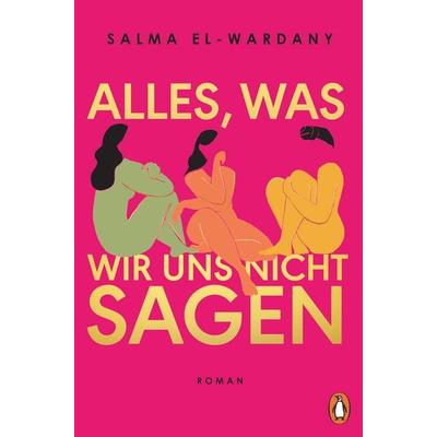 Alles, was wir uns nicht sagen, Taschenbuch von Salma El-Wardany, Penguin, 978-3-328-60286-6