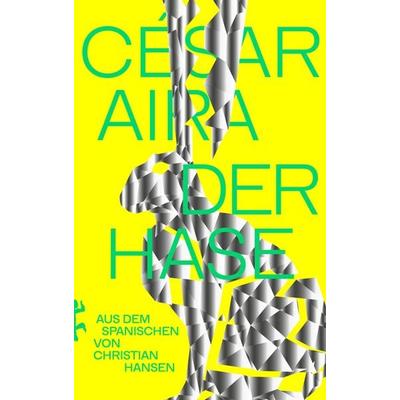 Der Hase, Gebundene Ausgabe von Cesar Aira, Matthes & Seitz, 978-3-7518-1038-8