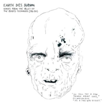 Songs From The Valley Of The Bored Teenager (1981- - Earth Dies Burning, CD
