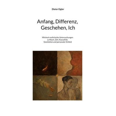 Anfang, Differenz, Geschehen, Ich, Taschenbuch von Dieter Eigler, BoD – Books on Demand, 978-3-695-74928-7