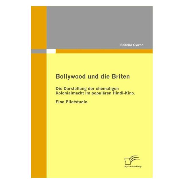 Diplomica Bollywood und die Briten (Deutsch, Softcover, Soheila Owzar) (8323824)