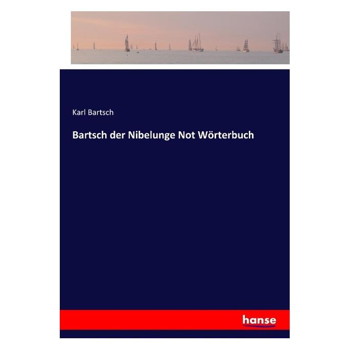 Hansebooks Bartsch der Nibelunge Not Wörterbuch (Deutsch, Softcover, Karl Bartsch) (56043371)