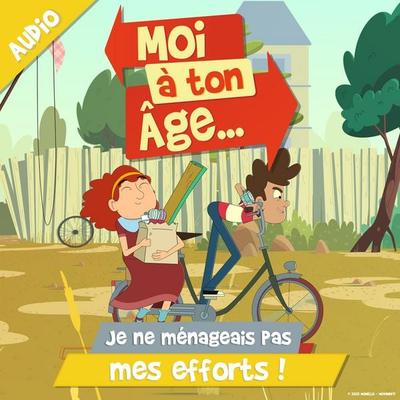 Je ne ménageais pas mes efforts ! - Moi à. ton âge, Audio, 9782385981389