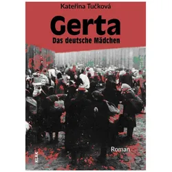 Gerta. Das deutsche Mädchen, Belletristik von Katerina Tucková, Iris Milde