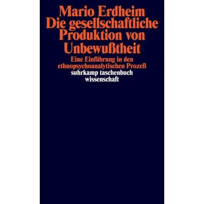 Die gesellschaftliche Produktion von Unbewußtheit, Taschenbuch von Mario Erdheim, Suhrkamp, 978-3-518-28065-2
