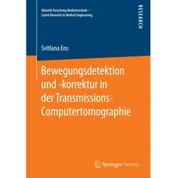Bewegungsdetektion und -korrektur in der Transmissions-Computertomographie, Fachbücher von Svitlana Ens