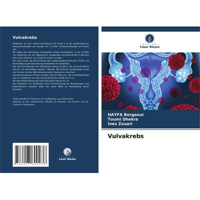 Vulvakrebs, Taschenbuch von HAYFA Bergaoui,Toumi Dhekra,Ines Zouari, Verlag Unser Wissen, 978-620-7-60023-6