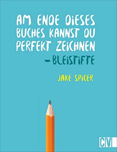 Jake Spicer - Am Ende dieses Buches kannst Du perfekt zeichnen. Bleistifte. Praxis-Zeichenschule: leicht verständlich von Künstler Jake Spicer erklärt. Mit Materialinformationen und spannenden Insider-Zeichentipps - Preis vom 09.10.2026 07:28:09 h