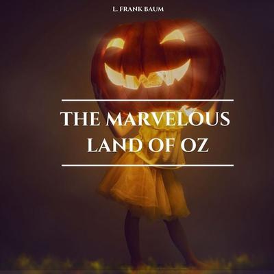 The Marvelous Land of Oz - L. Frank Baum, Audio, 9782291081227