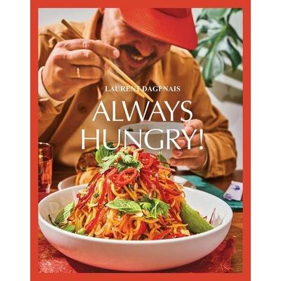 Always Hungry!, Gebundene Ausgabe von Laurent Dagenais, Pan macmillan Ltd., 978-0-7788-0714-8