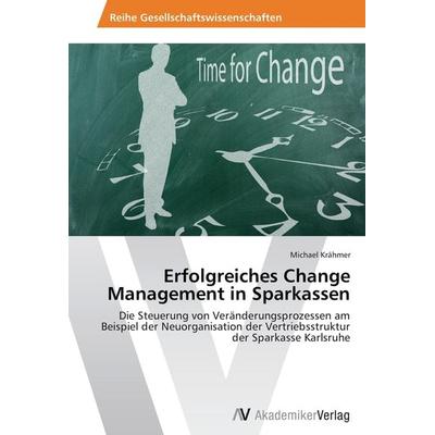 Erfolgreiches Change Management in Sparkassen, Taschenbuch von Michael Krähmer, AV Akademikerverlag, 978-3-639-62863-0