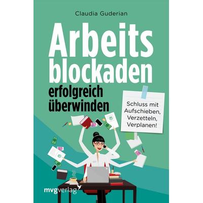 Arbeitsblockaden erfolgreich überwinden, Taschenbuch von Claudia Guderian, Mvg