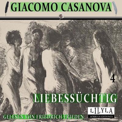 Liebessüchtig 4 - Giacomo Casanova, Audio, 9783988525420