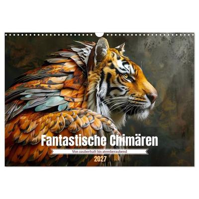 Fantastische Chimären - von zauberhaft bis atemberaubend (Wandkalender 2027 DIN A3 quer), CALVENDO Monatskalender