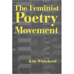 The Feminist Poetry Movement, Belletristik von Kim Whitehead