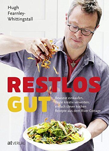 Hugh Fearnley-Whittingstall - Restlos gut: Bewusst einkaufen, Reste kreativ verwerten, einfach clever kochen. Rezepte aus dem River Cottage - Preis vom 15.10.2026 23:06:25 h