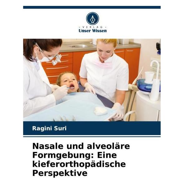 Umbreit Nasale und alveoläre Formgebung: Eine kieferorthopädische Perspektive (63597574)