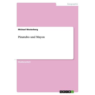 Pinatubo und Mayon, Taschenbuch von Michael Westerberg, GRIN, 978-3-638-86176-2